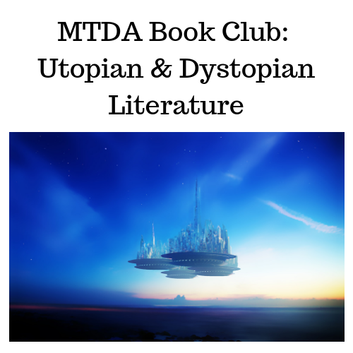 MTDA Book Club: Utopian & Dystopian Literature