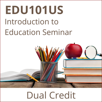 EDU101US Introduction to Education Seminar Dual Credit