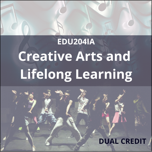 EDU204IA Creative Arts And Lifelong Learning Dual Credit